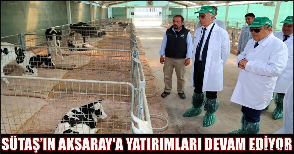 SÜTAŞ’IN AKSARAY'A YATIRIMLARI DEVAM EDİYOR