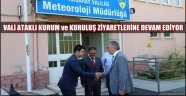 VALİ ŞEREF ATAKLI KURUM VE KURULUŞLARA ZİYARETLERDE BULUNDU