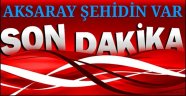 AKSARAY'A ŞEHİT ATEŞİ DÜŞTÜ,EMRE AKBAŞ ŞEHİT OLDU