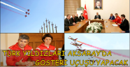 TÜRK YILDIZLARI AKSARAY’DA GÖSTERİ UÇUŞU YAPACAK