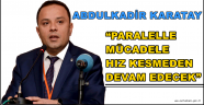 PARALELLE MÜCADELE HIZ KESMEDEN DEVAM EDECEK