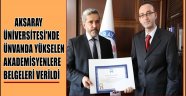 AKSARAY ÜNİVERSİTESİ'NDE ÜNVANDA YÜKSELEN AKADEMİSYENLERE BELGELERİ VERİLDİ