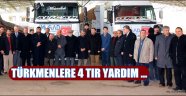 AKSARAY’DAN BAYIR-BUCAK TÜRKMENLERİ’NE 4 TIR YARDIM