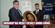 AKSARAY'DA NEŞET ERTAŞ'I ANMA GÜNÜ