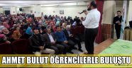 AHMET BULUT ÖĞRENCİLERLE BULUŞTU