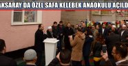 AKSARAY DA ÖZEL SAFA KELEBEK ANAOKULU AÇILDI