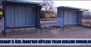 AKSARAY İL ÖZEL İDARE’DEN KÖYLERE YOLCU BEKLEME DURAKLARI
