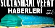 SULTANHANI VEFAT HABERLERİ, SULTANHANI VEFAT LİSTESİ, SULTANHANI VEFAT EDENLER
