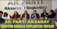 AK PARTİ AKSARAY YÖNETİM KURULU TOPLANTISI YAPILDI