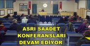 ASRI SAADET KONFERANSLARI BÜTÜN HEYECANIYLA DEVAM EDİYOR
