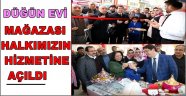 DÜĞÜN EVİ MAĞAZASI HALKIMIZIN HİZMETİNE AÇILDI