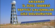 AKSARAY İL ÖZEL İDARESİ YAPTIĞI ÇALIŞMALAR GÖZ DOLDURUYOR