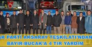 AK PARTİ AKSARAY TEŞKİLATI’NDAN BAYIR-BUCAK’A 4 TIR YARDIM