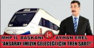 AKSARAY IMIZIN GELECEĞİ İÇİN TREN ŞART!
