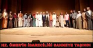 HZ. ÖMER’İN İDARECİLİĞİ SAHNEYE TAŞINDI