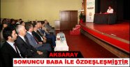 AKSARAY SOMUNCU BABA İLE ÖZDEŞLEŞMİŞTİR