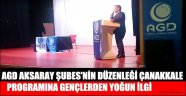 AGD AKSARAY ŞUBES’NİN DÜZENLEĞİ ÇANAKKALE PROGRAMINA GENÇLERDEN YOĞUN İLGİ