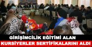 GİRİŞİMCİLİK EĞİTİMİ ALAN KURSİYERLER SERTİFİKALARINI ALDI