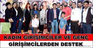 KADIN GİRİŞİMCİLER VE GENÇ GİRİŞİMCİLERDEN DESTEK