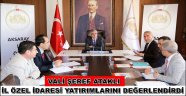 VALİ ŞEREF ATAKLI İL ÖZEL İDARESİ YATIRIMLARINI DEĞERLENDİRDİ