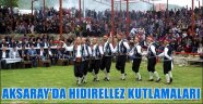 AKSARAY'DA HIDIRELLEZ KUTLAMALARI
