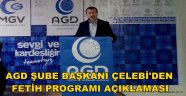 AGD ŞUBE BAŞKANI ÇELEBİ'DEN FETİH PROGRAMI AÇIKLAMASI