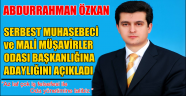 ABDURRAHMAN ÖZKAN SMMMO BAŞKANLIĞINA ADAY