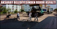 AKSARAY BELEDİYESİNDEN REKOR ASFALT! 106 BİN TON ASFALT ATILDI