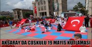 AKSARAY’DA COŞKULU 19 MAYIS KUTLAMASI
