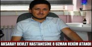 AKSARAY DEVLET HASTANESİNE 8 UZMAN HEKİM ATANDI
