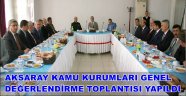 AKSARAY KAMU KURUMLARI GENEL DEĞERLENDİRME TOPLANTISI YAPILDI