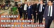 AKSARAY MERCEDES-BENZ FABRİKASI GENİŞLİYOR