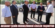 AKSARAY ŞEHİR MERKEZİNDEKİ LİSELER TAŞINIYOR