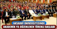 AKSARAY ÜNİVERSİTESİNDE AKADEMİK YIL DÜZENLENEN TÖRENLE BAŞLADI