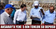 AKSARAY'A YENİ 5 BİN TONLUK SU DEPOSU