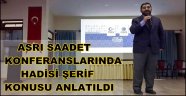 ASRI SAADET KONFERANSLARINDA HADİSİ ŞERİF KONUSU ANLATILDI