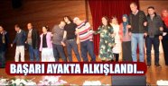 BAŞARI AYAKTA ALKIŞLANDI