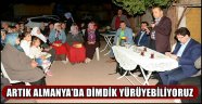 GURBETÇİ’DEN MİLLETVEKİLİ ADAYINA BÜYÜK İTİRAF; ARTIK ALMANYA’DA DİMDİK YÜRÜYEBİLİYORUZ