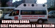 KOŞAR ''KONVOYDAN SONRA SESLİ PROPAGANDAYA DA SON VERELİM''