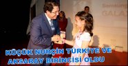 KÜÇÜK NURÇİN TÜRKİYE VE AKSARAY BİRİNCİSİ OLDU