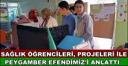 SAĞLIK ÖĞRENCİLERİ, PROJELERİ İLE PEYGAMBER EFENDİMİZ'İ ANLATTI