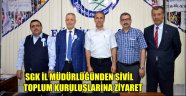 SGK İL MÜDÜRLÜĞÜNDEN SİVİL TOPLUM KURULUŞLARINA ZİYARET