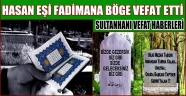 SULTANHANI HALKINDAN HASAN EŞİ FADİMANE BÖGE VEFAT ETTİ
