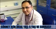 SÜNNET İÇİN İDEAL YAŞ: 5 YAŞ VE SONRASI!