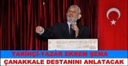 TARİHÇİ-YAZAR EKREM ŞEMA ÇANAKKALE DESTANINI ANLATACAK