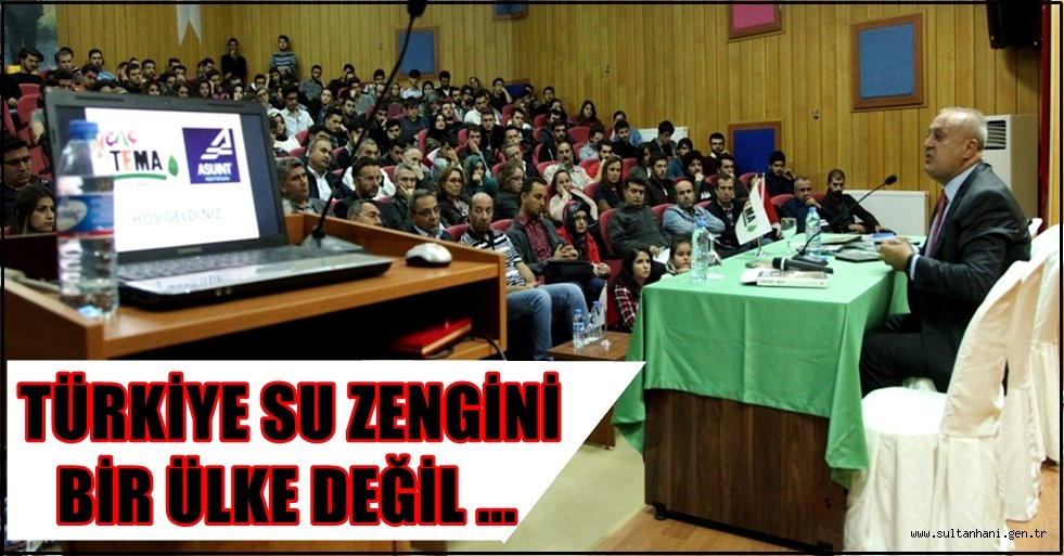 TÜRKİYE SU ZENGİNİ BİR ÜLKE DEĞİL