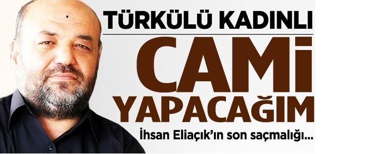 Türkülü Kadınlı Cami Yapacağım