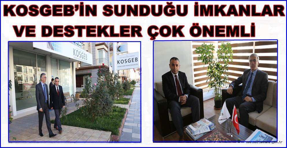 VALİ ATAKLI, KOSGEB’İN SUNDUĞU İMKANLAR VE DESTEKLER ÇOK ÖNEMLİ