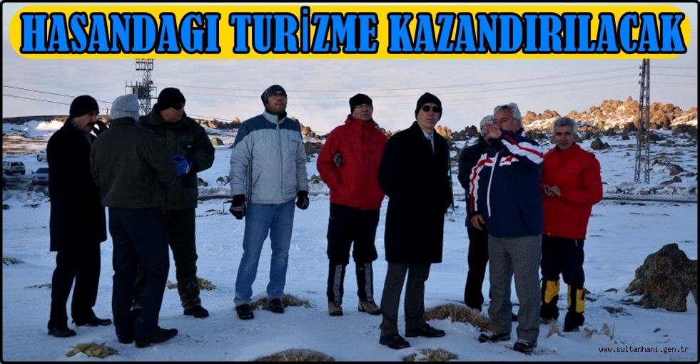 VALİ ŞEREF ATAKLI ‘HASANDAĞI’NI TURİZME KAZANDIRACAĞIZ’