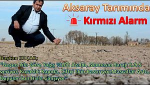 BÖLGEMİZDE YAĞIŞ YOK AKSARAY TARIMI KIRMIZI ALARM VERİYOR